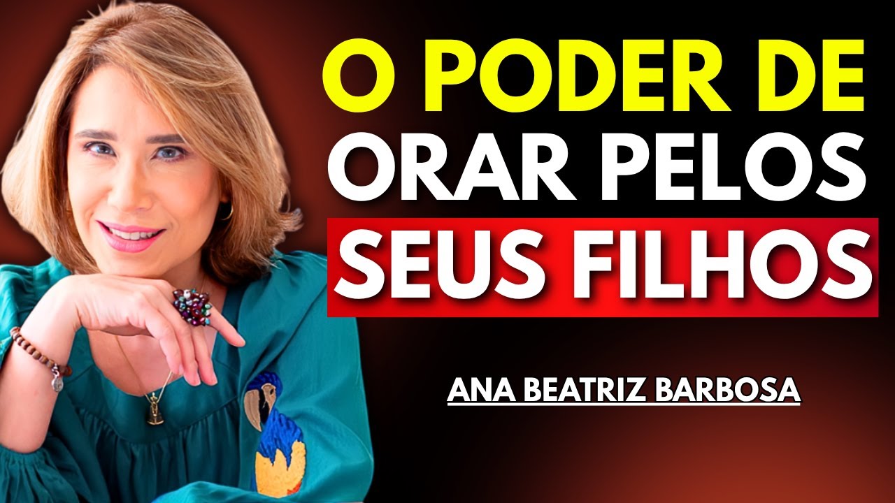 O Poder Oculto de uma Mãe que Ora pelos Filhos – Ana Beatriz Barbosa