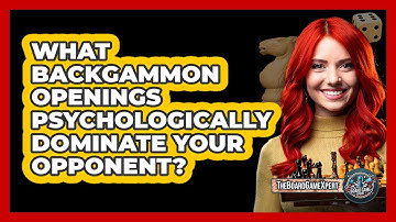 What Backgammon Openings Psychologically Dominate Your Opponent? - The Board Game Xpert