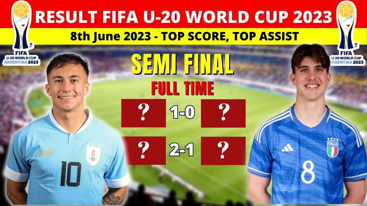 RESULT FIFA U20 World Cup 2023 Today Updated - SEMI FINAL - 8 June ...