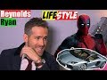 Deadpool 2 Actor Ryan Reynolds Lifestyle - Net Worth, Real Age, Family, Education, Biography