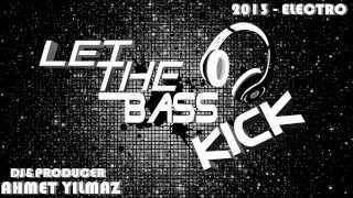 Dj Ahmet Yılmaz - Let The Bass Kick (2013 - Electro) Resimi