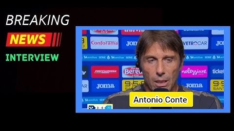 Antonio Conte post-match Verona-Napoli 3-0: "Chiedo scusa c'è da vergognarsi"