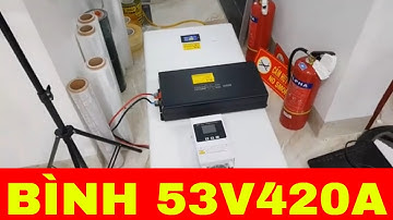 Chạy quạt ,đèn, tivi , nấu cơm, tủ lạnh.... khu vực không có điện lưới Bình 53v420aKích điện 48v5000