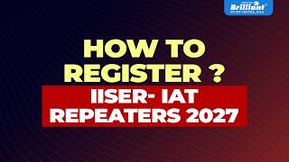 HOW TO REGISTER? | IISER-IAT REPEATERS 2027 | Brilliant Study Centre Pala