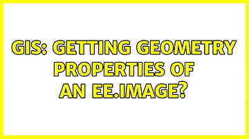 GIS: Getting geometry properties of an ee.Image?