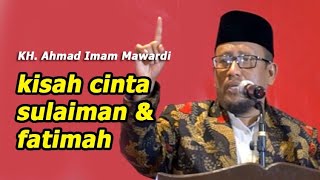 KISAH CINTA SULAIMAN & FATIMAH - ceramah DR. Ahmad Imam Mawardi, MA.