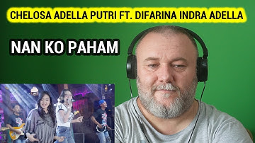 CHELOSA ADELLA PUTRI FT. DIFARINA INDRA ADELLA - OM ADELLA - NAN KO PAHAM (REACTION)