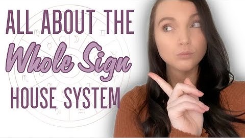 All About The WHOLE SIGN House System