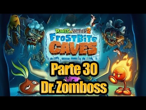 Plants vs Zombies 2 - Parte 30 Cuevas Congeladas Dr. Zomboss - Español ...