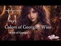 Aira's Colors of Georgian Wine 🍷 Wine of Georgia | Fantasy Drink Ambient 4K