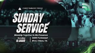 CHRIST EMBASSY FRISCO SUNDAY SERVICE | MAY 17, 2026