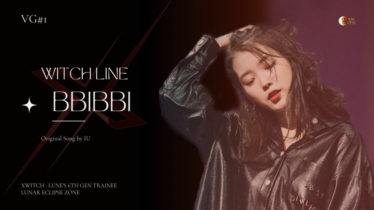 [XWitch] Witch Line - Bbibbi (IU Cover)