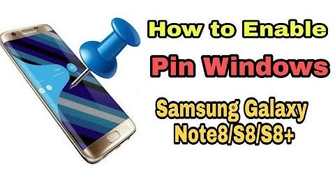 How to Enable and Use Pin Windows feature in Samsung Galaxy Note 8/S8/S8+