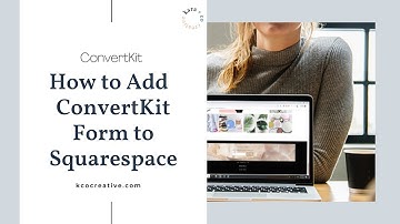 How to Add a Kit (or ConvertKit) Form to Squarespace