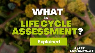 What is Life Cycle Assessment?