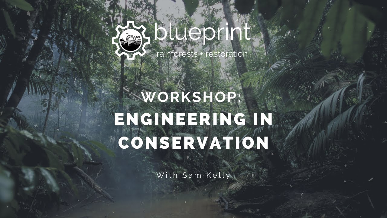 Blueprint Workshop - Engineering in Conservation