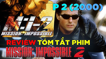 Review Tóm Tắt Phim: Mission Impossible 2 (Nhiệm Vụ Bất Khả Thi Phần II)