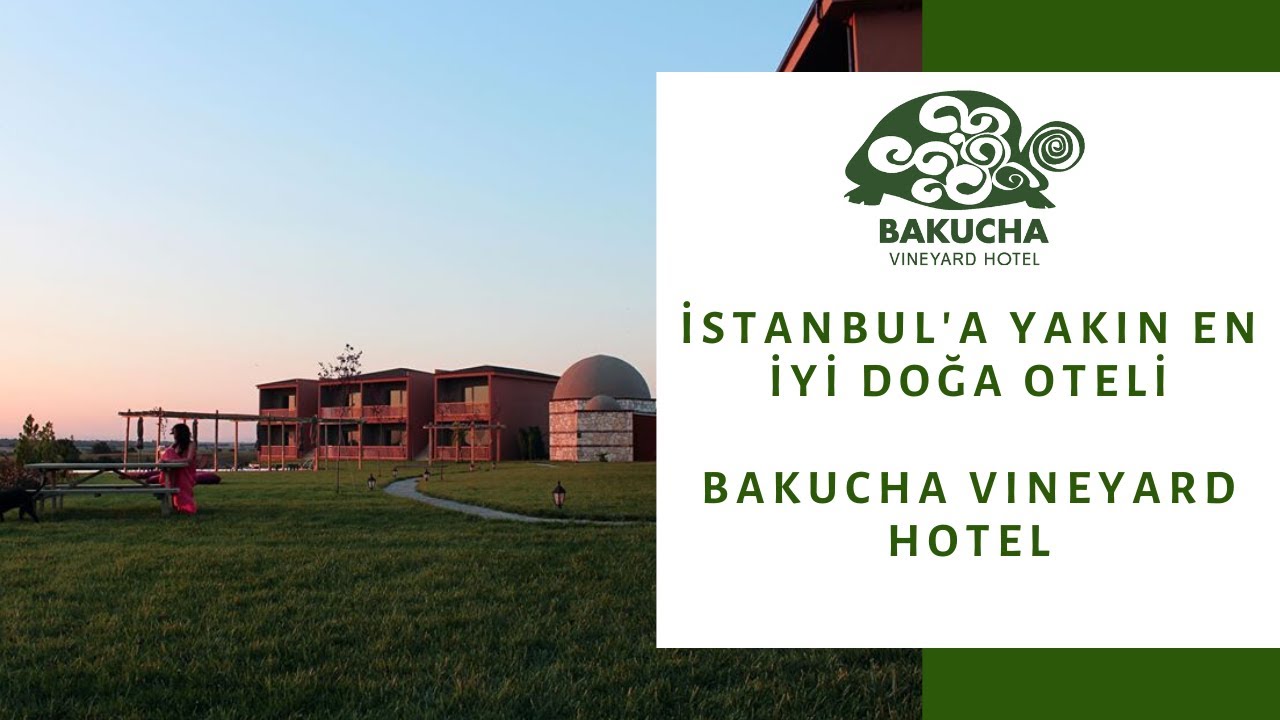 istanbul a yakin doga otelleri bakucha vineyard hotel youtube