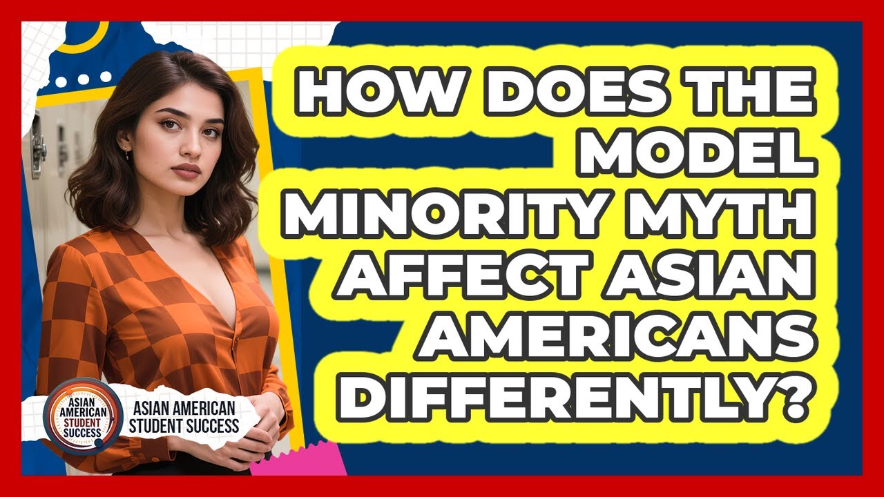 How Does The Model Minority Myth Affect Asian Americans Differently ...