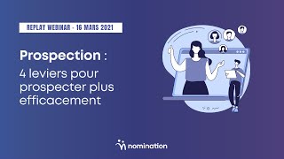 4 méthodes pour prospecter plus efficacement | Replay Webinar Nomination