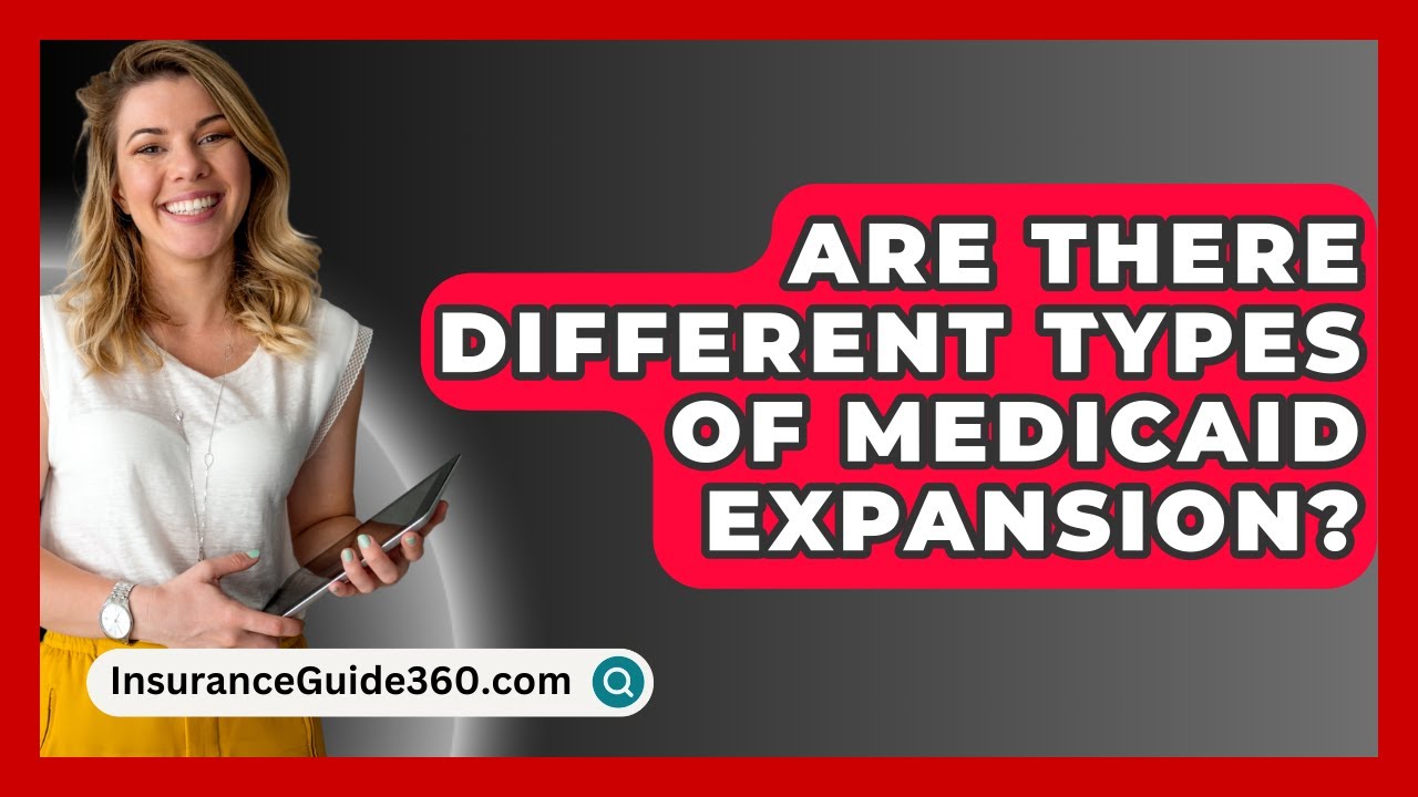 Are There Different Types Of Medicaid Expansion? - InsuranceGuide360.com
