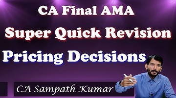 CA Final AMA | Pricing Decisions| Super Quick Revision by CA Sampath Kumar