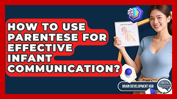 How To Use Parentese For Effective Infant Communication? - Brain Development Hub