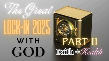 Faith + Health  - The Great Lock In 2025 With God