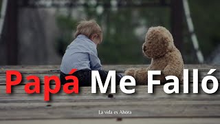 Mensaje Para Mi Papá Que Me Abandono Reflexion Palabras Para Papá