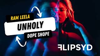 Unholy x Ram Leela x Dope Shope // Flipsyd // Desi Drip