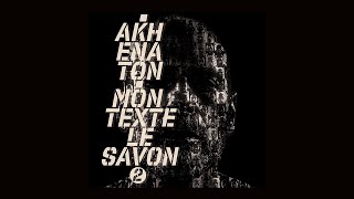 Akhenaton - Mon texte le savon Part 2 (Official Video)
