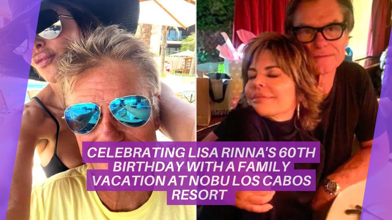 Celebrating Lisa Rinna's 60th Birthday with a Family Vacation at Nobu