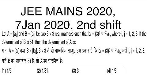 JEE MAINS 2020, (7th jan shift-2)Let A = [aij] and B = [bij] be two 3 × 3 real matrices such that..