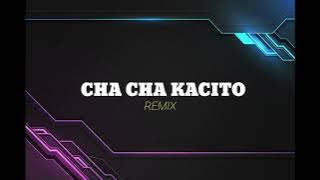 CHA CHA KACITO ( STVNDLhiano Remix )
