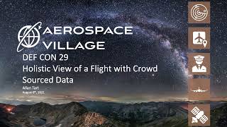 DEF CON 29 Aerospace Village - Holistic View of a Flight with Crowd Sourced Data