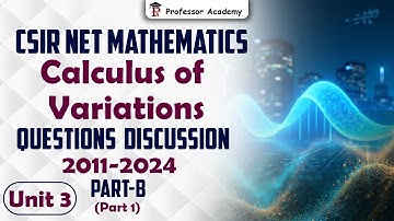 Unit-3 Calculus of Variations | Questions Discussion | CSIR NET 2011-2024 Part-B Part-1