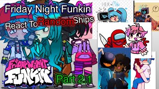 🎤🎶[] 💖💙Friday Night Funkin’ React 2 RANDOM ships 💙💖[]•part 2.1•[]🎤🎶