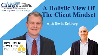 A Holistic View of the Client Mindset with Devin Eckberg