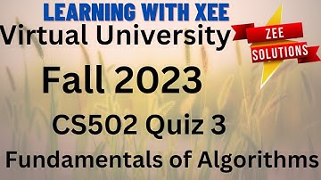 CS502 Fundamentals of Algorithms Quiz 3 Fall 2023 Virtual University of Pakistan