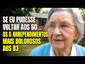 Tenho 83. Esse é meu arrependimento #1. Se voltasse aos 60, mudaria essas 5 coisas.