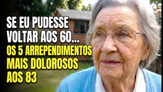 Tenho 83. Esse é meu arrependimento #1. Se voltasse aos 60, mudaria essas 5 coisas.