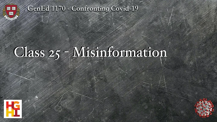 HarvardX: Confronting COVID-19 - Class 25: Misinformation