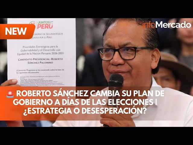 🚨 Roberto Sánchez CAMBIA su Plan de Gobierno a Días de las Elecciones | ¿Estrategia o Desesperación?