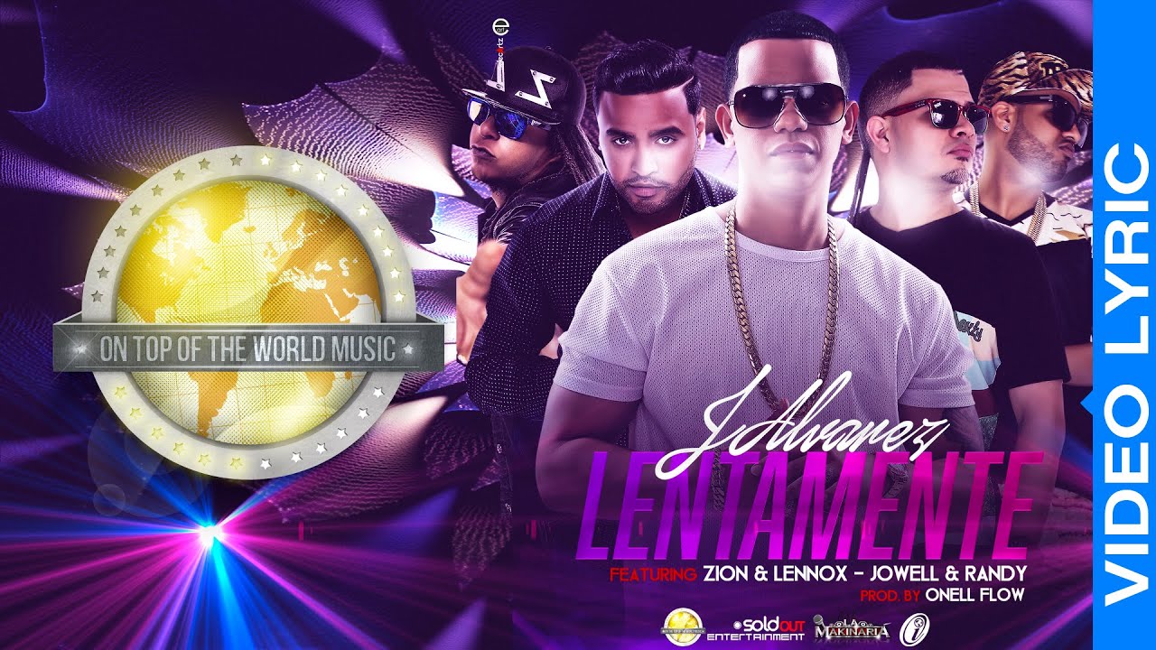 J Alvarez ft Zion & Lenox y Jowell & Randy - Lentamente [Video Lyric]