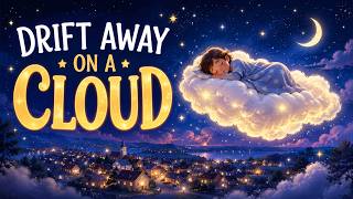 Drift Away on a Cloud ☁️ | Dreamy Bedtime Lullaby for Kids