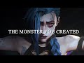 (Arcane) Jinx | The Monster You Created