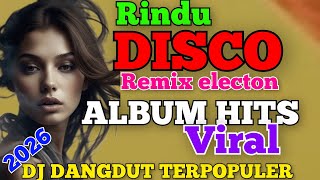 Download Lagu ,RINDU,DISCO REMIX DANGDUT POPULER SYAHDUNYA BIKIN NAGIH SUMPAH DJ NYA ANGGUN VIRAL DI 2026 FULBASS  MP3