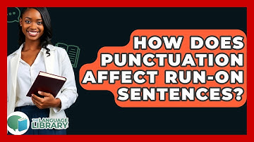 How Does Punctuation Affect Run-on Sentences? - The Language Library
