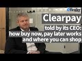 Clearpay uk ceo tells finder how buy now pay later makes shopping easier