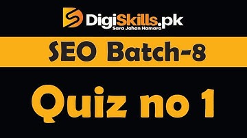Digiskills SEO Quiz 1 Batch 9
